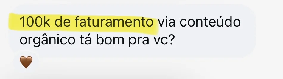 Mensagem: 100k de faturamento via conteúdo orgânico.